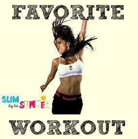 Slim by the Summer--Favorite Workout!
