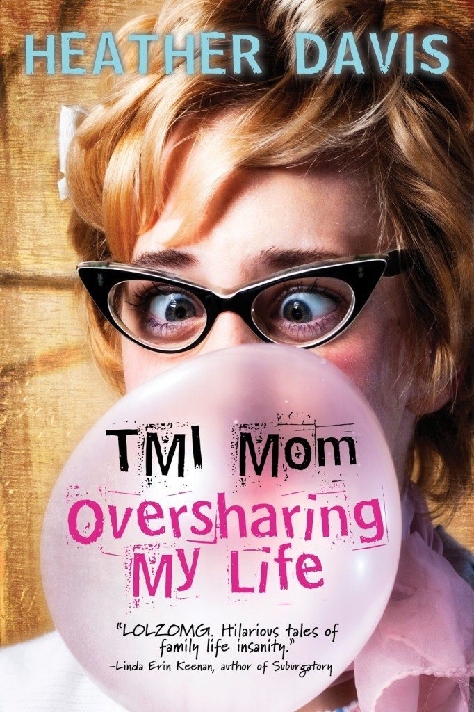 TMI Mom--Oversharing My Life