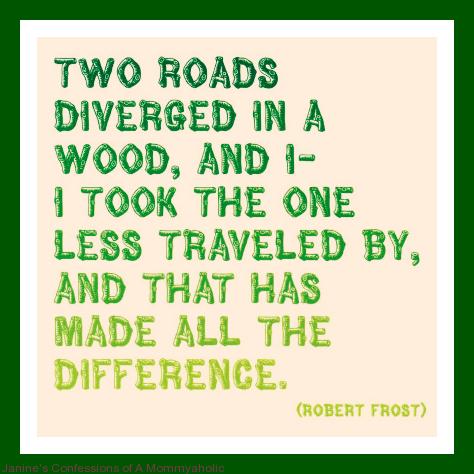 The Road Less Traveled..Made All the Difference!!