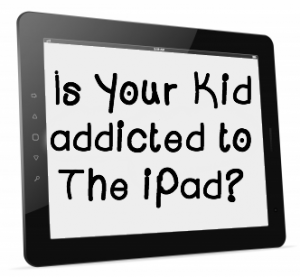 Is Your Kid Addicted to the iPad