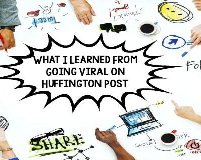 What I Learned From Going Viral on Huffington Post