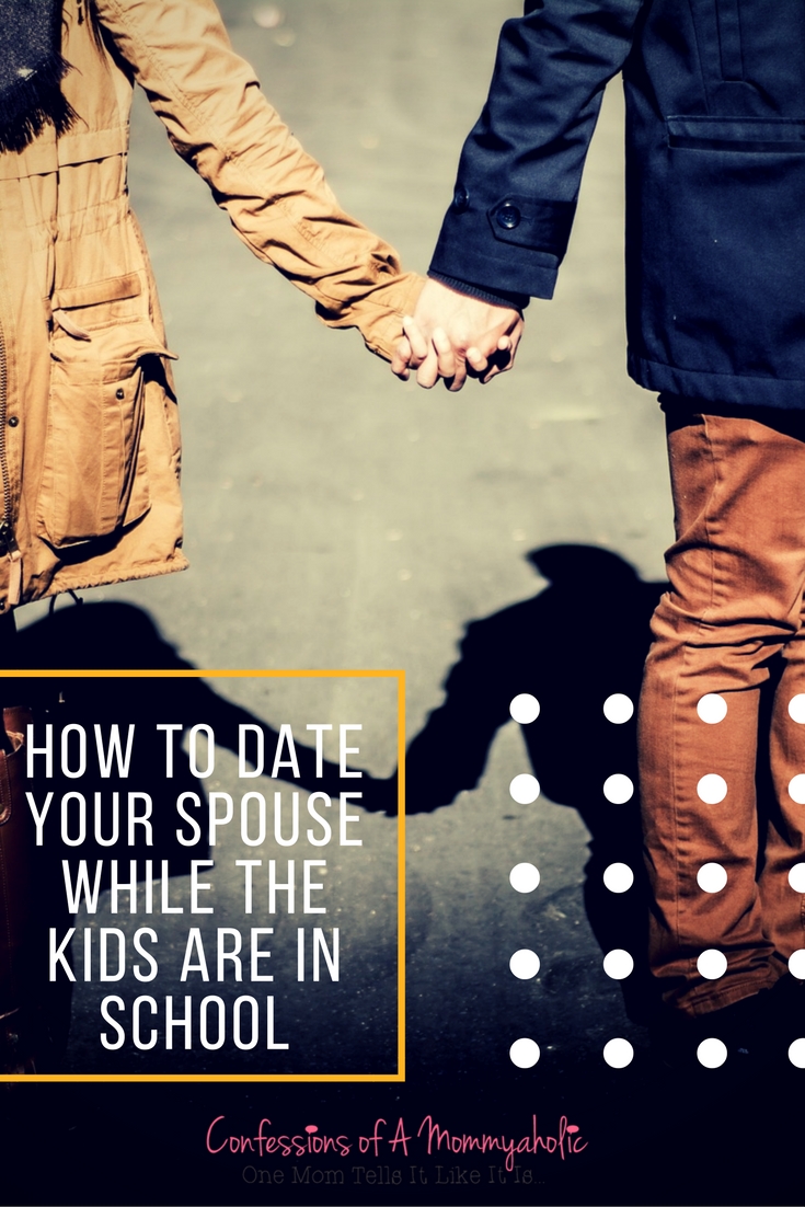how-to-date-your-spouse-while-the-kids-are-in-school