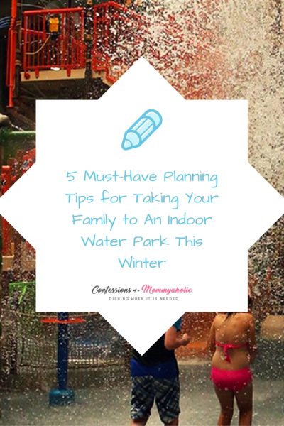 5 Must-Have Planning Tips for Taking Your Family to An Indoor Water Park This Winter