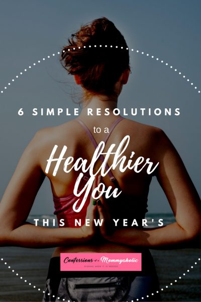 6 Simple Resolutions to a Healthier You for the New Year