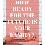 Is Your Family Ready For The Future?