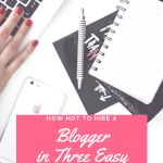 How NOT to Hire A Blogger in Three Easy Steps