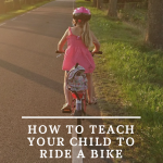 How to Teach Your Child to Ride A Bike