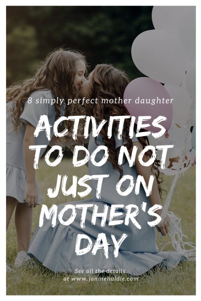 8 simply perfect mother daughter activities to do not just on Mother's Day