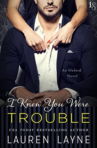 I knew You Were Trouble, by Lauren Layne