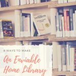 How to Set Up an Enviable Home Library?