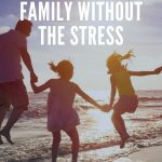 How To Travel With The Family But Without The Stress