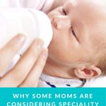 Why Some Moms Are Considering Specialty Formula As A Breast Milk Alternative