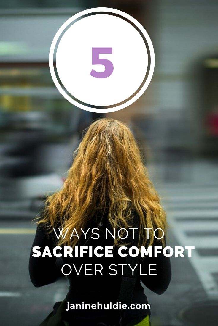 5 Ways Not to Sacrifice Comfort Over Style