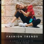 3 Least Favorite Fashion Trends This Year