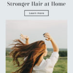 Hair Care At Home: 5 Simple Steps For Stronger Hair