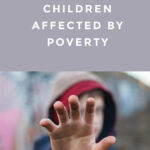 Effects of Child Poverty and How You Can Help