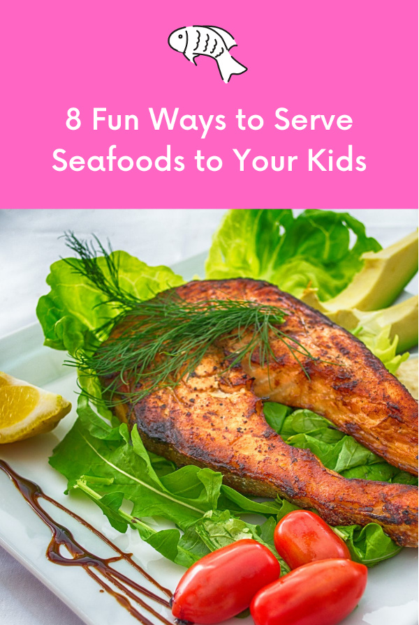Fun Ways to Serve Seafoods to Kids