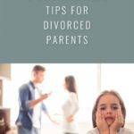 5 Co-Parenting Tips for Divorced Parents