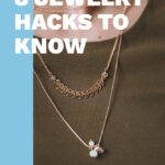 8 Jewelry Hacks You Wish You Knew Sooner