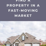 Finding a Property in a Fast-Moving Market