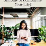 Does Technology Simplify Life or Make it More Complicated?