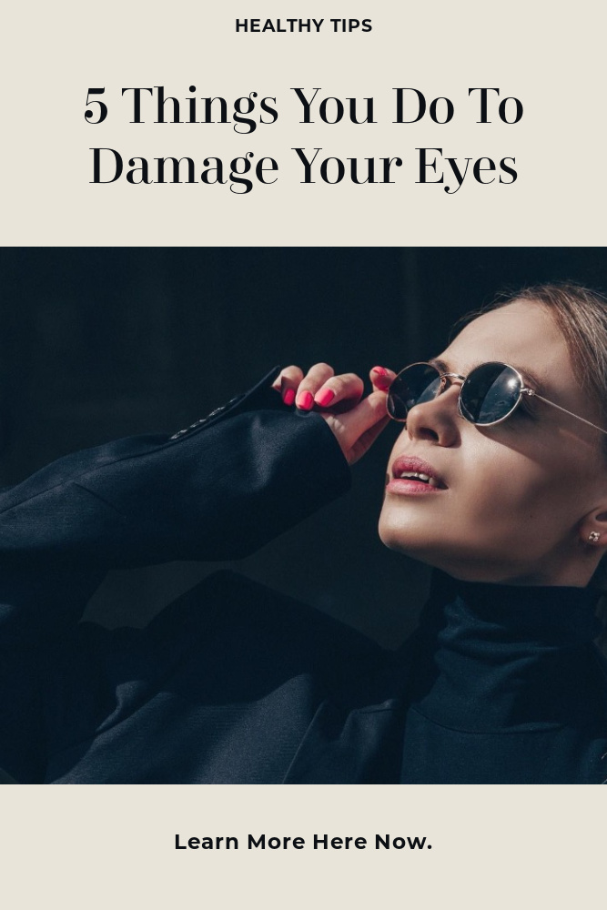 Five Things You Do That Damage Your Eyes This Mom's Confessions