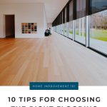 10 Must-Know Tips for Choosing the Right Flooring for Your Home