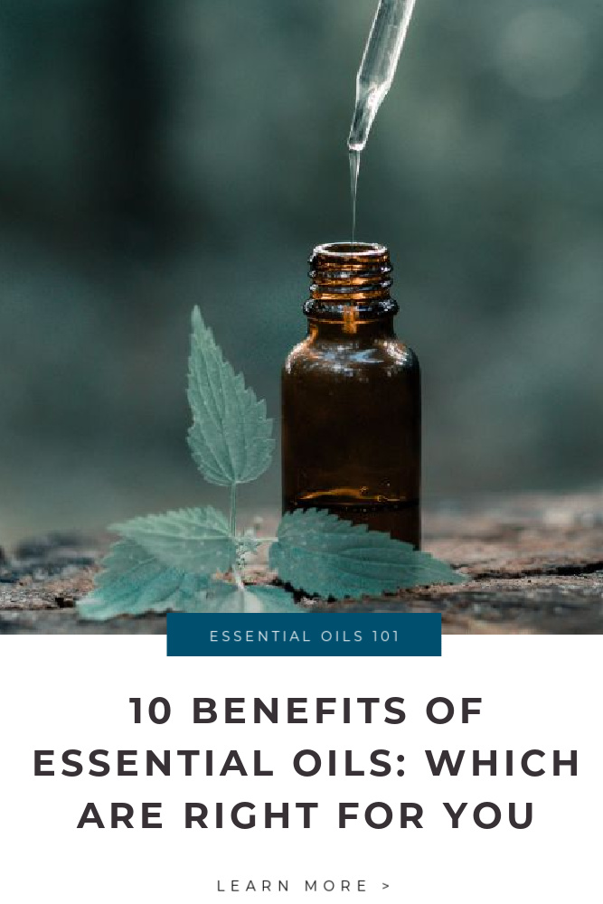 The Top Ten Benefits of Essential Oils_ Which Are Right for You Tips