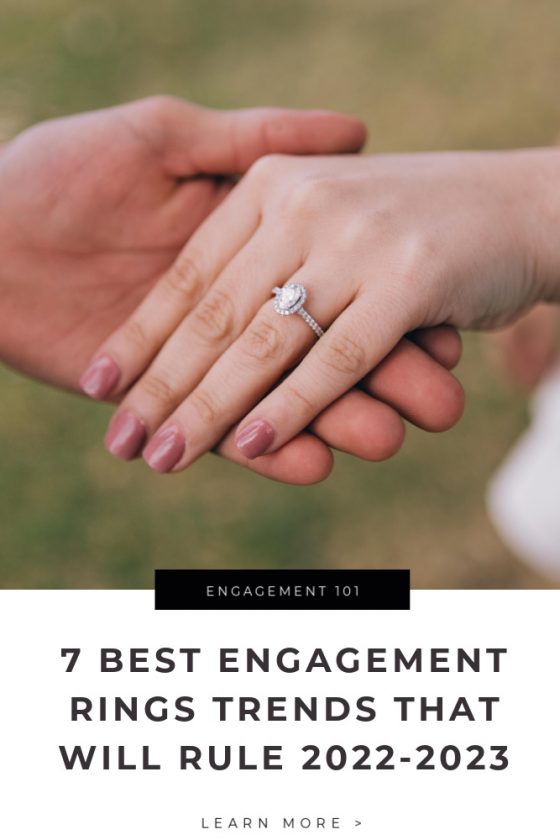 7 Best Engagement Rings Trends That Will Rule 202223