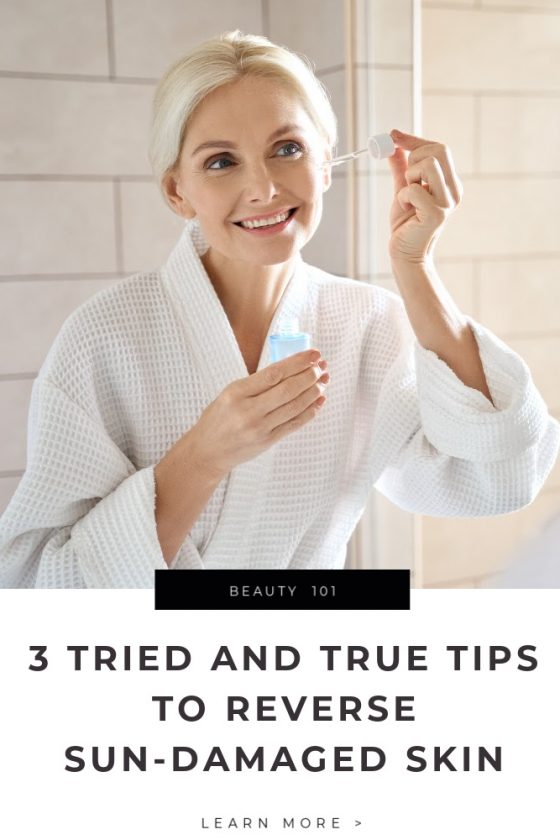 3 Tried And Tested Tips To Reverse SunDamaged Skin