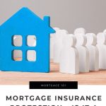 Mortgage Protection Insurance: Is It A Good Idea?