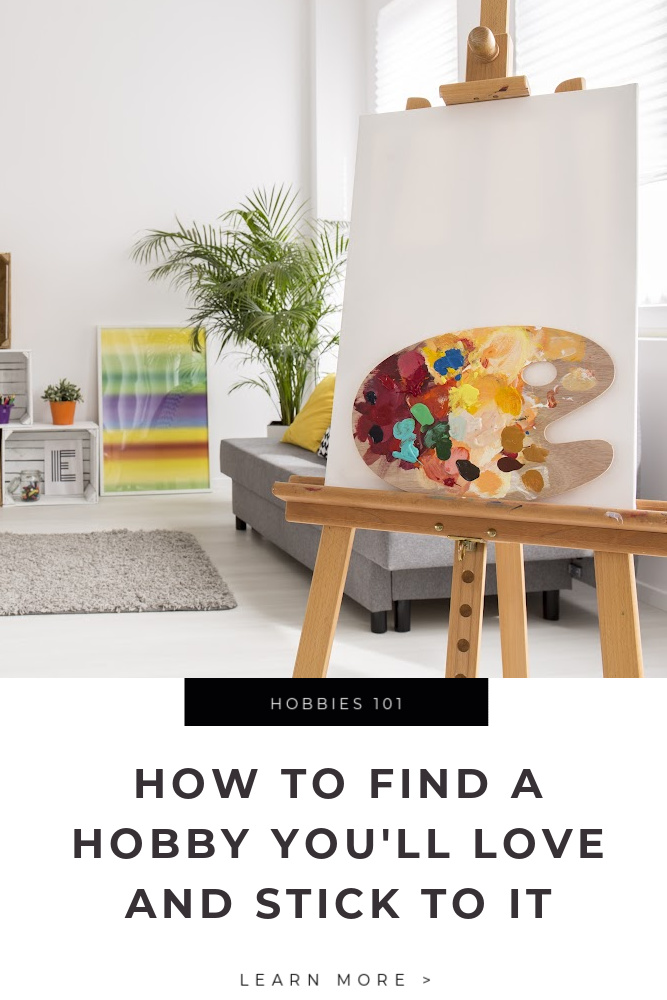 How to Find a Hobby You’ll Love Tips