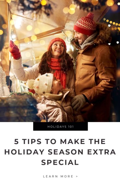 5 Tips to Make the Holiday Season Extra Special Tips