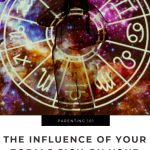 The Influence of Your Zodiac Sign on Your Parenting Style: Exploring the Connection Between Astrology and Parenthood