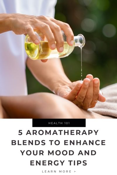 5 Aromatherapy Blends to Enhance Your Mood and Energy Tips