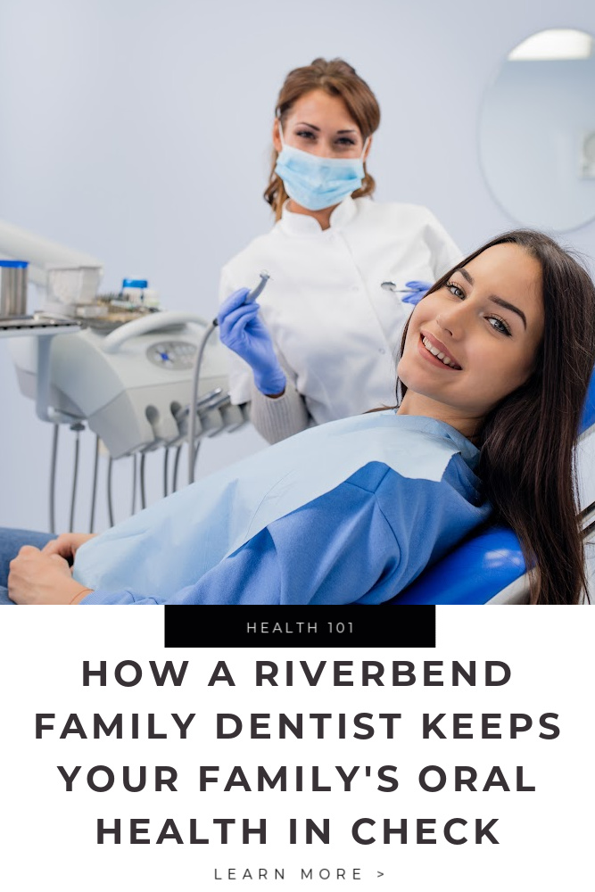 How A Riverbend Family Dentist Keeps Your Family's Oral Health in Check Tips